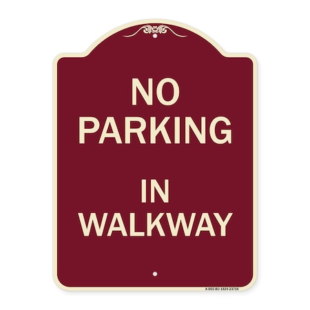 Designer Series No Parking In Walkway, Burgundy Heavy-Gauge Aluminum Architectural Sign